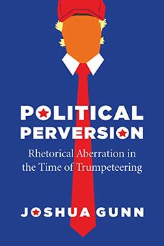 portada Political Perversion: Rhetorical Aberration in the Time of Trumpeteering (in English)