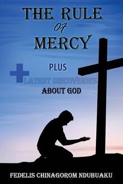 portada The Rule of Mercy: Plus Latest discoveries about God (en Inglés)