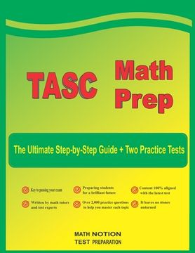 portada TASC Math Prep: The Ultimate Step by Step Guide Plus Two Full-Length TASC Practice Tests (en Inglés)