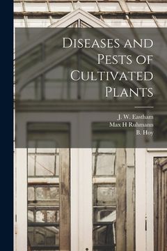 portada Diseases and Pests of Cultivated Plants [microform] (en Inglés)