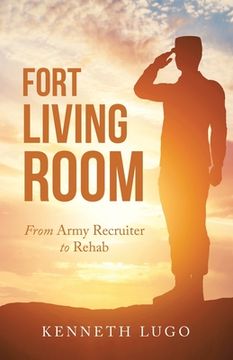 portada Fort Living Room: From Army Recruiter to Rehab (en Inglés)