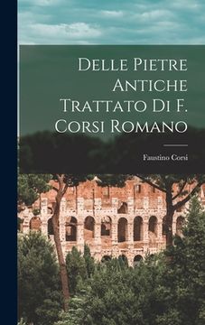 portada Delle Pietre Antiche Trattato Di F. Corsi Romano (in Italian)