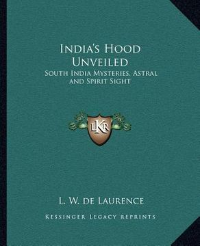portada india's hood unveiled: south india mysteries, astral and spirit sight (en Inglés)