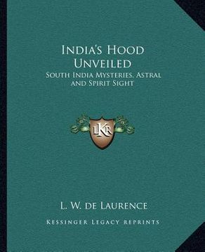 portada india's hood unveiled: south india mysteries, astral and spirit sight