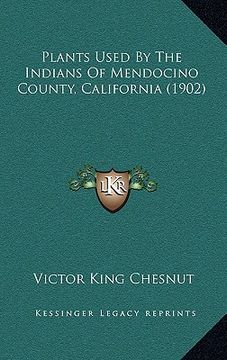 portada plants used by the indians of mendocino county, california (1902) (en Inglés)