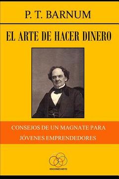 portada El Arte de Hacer Dinero: Consejos de un Magnate Para Jóvenes Emprendedores (in Spanish)