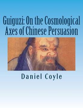 portada Guiguzi: On the Cosmological Axes of Chinese Persuasion: [Paperback Dissertation Reprint] (in English)