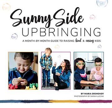 portada Sunny Side Upbringing: A Month by Month Guide to Raising Kind and Caring Kids 