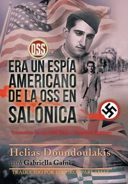 portada Era un Espía Americano de la oss en Salónica: Trained to be an oss spy - Spanish Edition