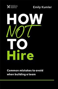 portada How not to Hire: Common Mistakes to Avoid When Building a Team (The how not to Succeed Series) (in English)