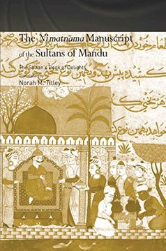 portada The Ni'matnama Manuscript of the Sultans of Mandu: The Sultan's Book of Delights (Routledge Studies in South Asia) (en Inglés)