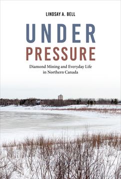 portada Under Pressure: Diamond Mining and Everyday Life in Northern Canada