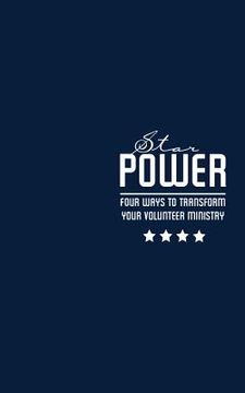 portada Star Power: Four Ways to Transform Your Volunteer Ministry (in English)