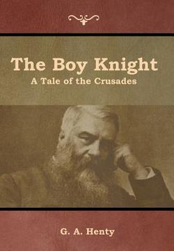 portada The Boy Knight: A Tale of the Crusades (en Inglés)
