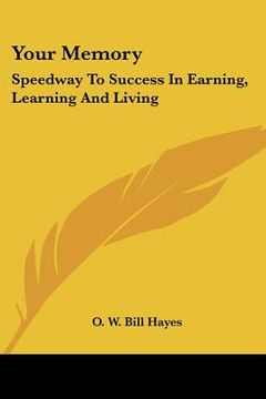 portada your memory: speedway to success in earning, learning and living (in English)