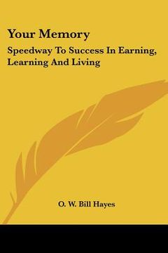 portada your memory: speedway to success in earning, learning and living (en Inglés)