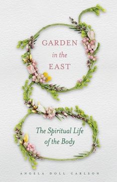 portada Garden in the East: The Spiritual Life of the Body (en Inglés)