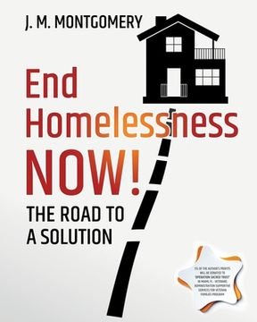 portada End Homelessness Now!: The Road to a Solution. (in English)