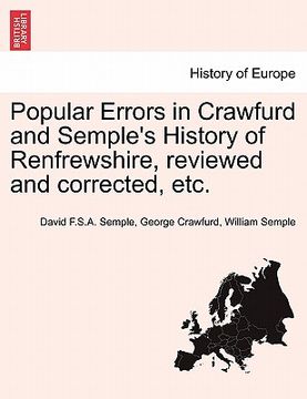 portada popular errors in crawfurd and semple's history of renfrewshire, reviewed and corrected, etc. (en Inglés)