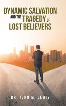 portada Dynamic Salvation and the Tragedy of Lost Believers (en Inglés)
