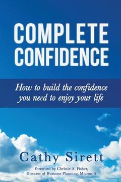 portada Complete Confidence: How to build the confidence you need to enjoy your life (en Inglés)