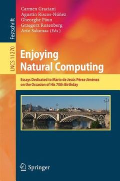 portada Enjoying Natural Computing: Essays Dedicated to Mario de Jesús Pérez-Jiménez on the Occasion of His 70th Birthday (en Inglés)