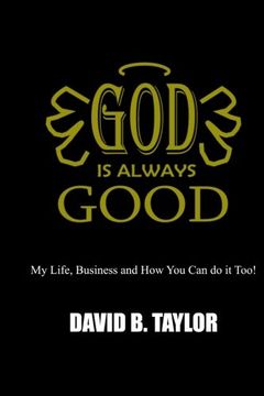 portada God Is Always Good: My Life, Business and How You can do it too!