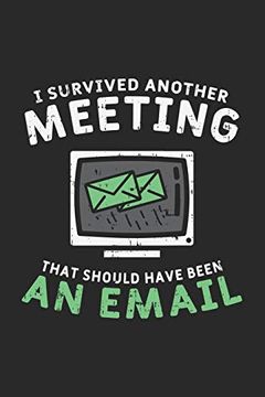 portada I Survived Another Meeting That Should Have Been an E-Mail: 120 Pages i 6x9 i dot Grid (en Inglés)