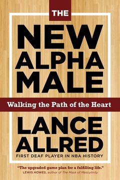 portada The New Alpha Male: How to Win the Game When the Rules Are Changing (en Inglés)