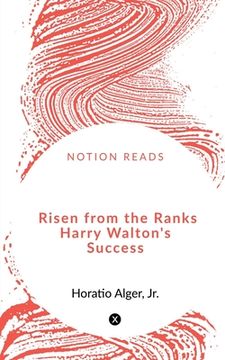 portada Risen from the Ranks Harry Walton's Success