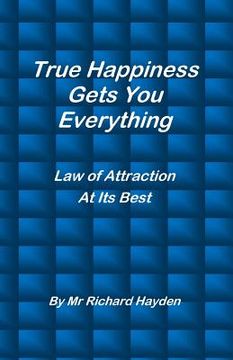 portada True Happiness Gets You Everything: Law of Attraction At Its Best (in English)