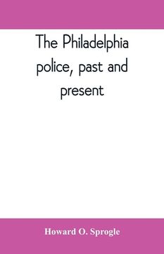 portada The Philadelphia police, past and present (in English)