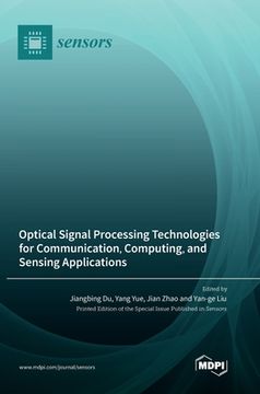 portada Optical Signal Processing Technologies for Communication, Computing, and Sensing Applications (en Inglés)