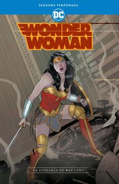portada Wonder Woman: Segunda Temporada - la Venganza de max Lord