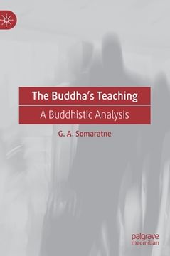 portada The Buddha's Teaching: A Buddhistic Analysis (en Inglés)