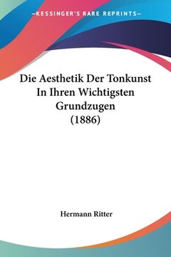 portada Die Aesthetik Der Tonkunst In Ihren Wichtigsten Grundzugen (1886) (en Alemán)