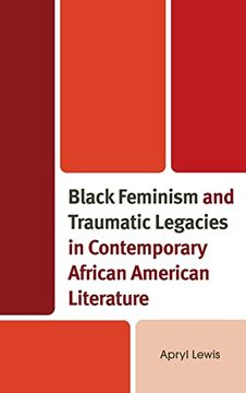 portada Black Feminism and Traumatic Legacies in Contemporary African American Literature (Reading Trauma and Memory) (en Inglés)
