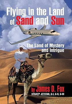 portada Flying in the Land of Sand and Sun: The Land of Mystery and Intrigue (en Inglés)