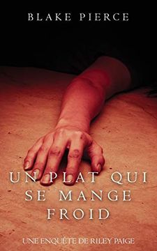 portada Un Plat qui se Mange Froid: 8 (Une Enquête de Riley Paige) (en Francés)