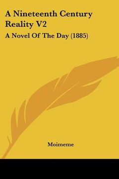 portada a nineteenth century reality v2: a novel of the day (1885) (in English)