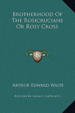 portada brotherhood of the rosicrucians or rosy cross (in English)