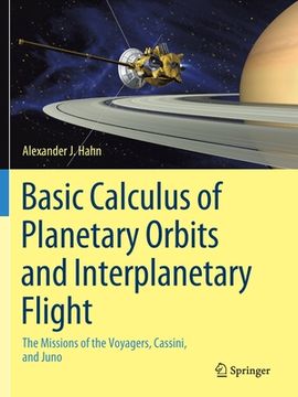 portada Basic Calculus of Planetary Orbits and Interplanetary Flight: The Missions of the Voyagers, Cassini, and Juno (en Inglés)