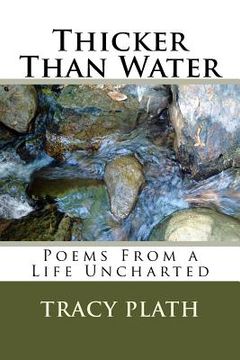 portada Thicker Than Water: Poems From a Life Uncharted (en Inglés)
