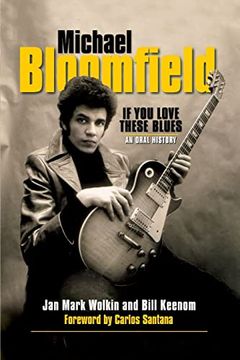portada Michael Bloomfield: If you Love These Blues: An Oral History (in English)