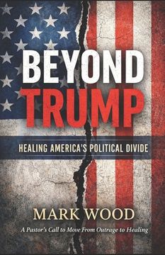 portada Beyond Trump: Healing America's Politcal Divide (en Inglés)