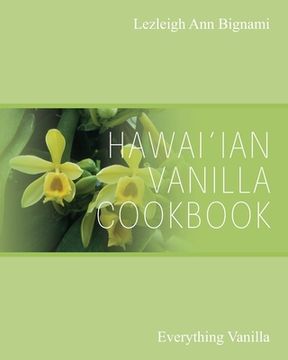 portada Hawai'ian Vanilla Cookbook: Everything Vanilla (en Inglés)