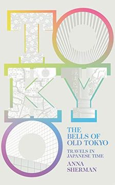 portada The Bells of old Tokyo: Travels in Japanese Time (en Inglés)