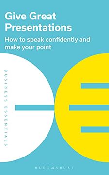 portada Give Great Presentations: How to Speak Confidently and Make Your Point (en Inglés)