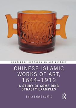 portada Chinese-Islamic Works of Art, 1644–1912 (Routledge Research in art History) 