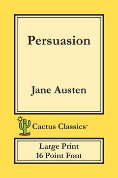 portada Persuasion (Cactus Classics Large Print): 16 Point Font; Large Text; Large Type (in English)